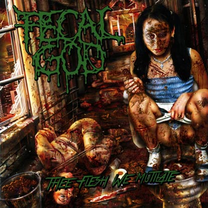 FECAL GOD - Thee Flesh We Mutilate - CD
