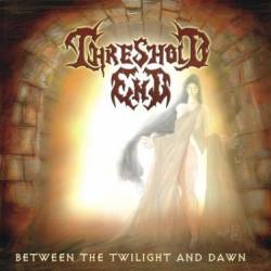 THRESHOLD END - Between the Twilight and Dawn