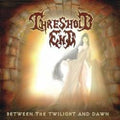 THRESHOLD END - Between the Twilight and Dawn