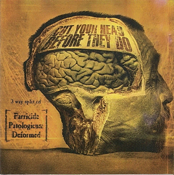PARRICIDE / PATOLOGICUM / DEFORMED - Cut Your Head Before They Do - CD