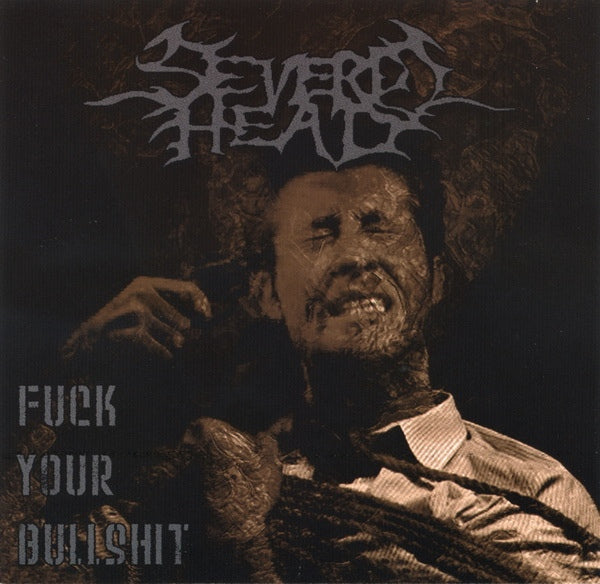 SEVERED HEAD - Fuck your Bullshit - CD