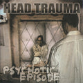 HEAD TRAUMA - Psychotic Episode - CD