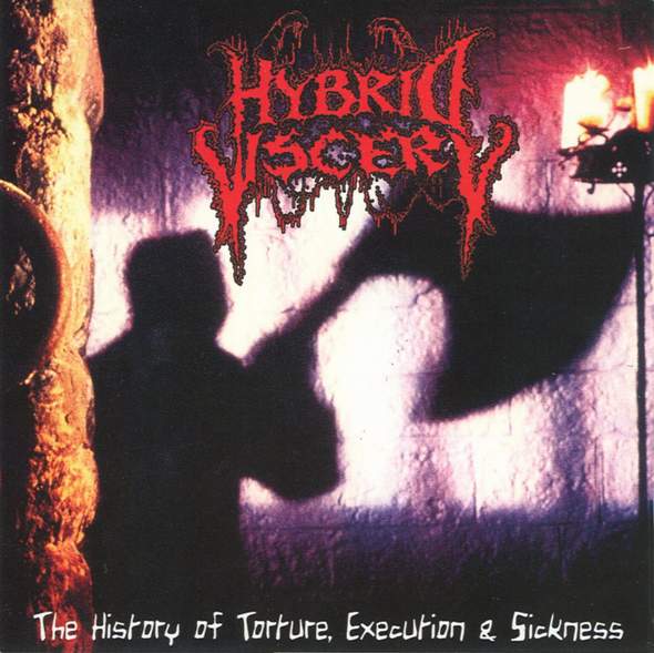 HYBRID VISCERY - The History of torture. Execution & Sickness - CD
