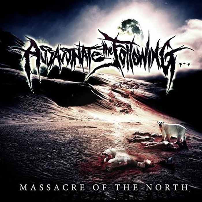 ASSASSINATE THE FOLLOWING - Massacre of the North - CD