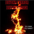 BEYOND TERROR BEYOND GRACE - Still Human..Still Humane- MCD
