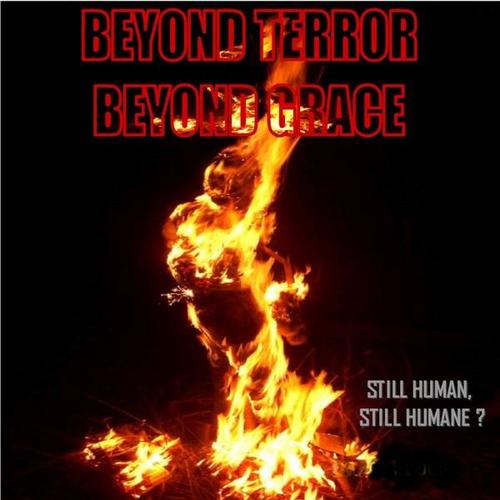 BEYOND TERROR BEYOND GRACE - Still Human..Still Humane- MCD